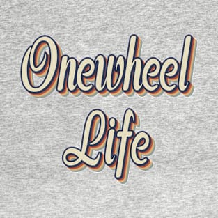 Onewheel life T-Shirt